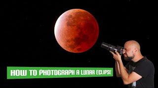 How To Photograph A Lunar Eclipse