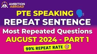 Repeat Sentence PTE Speaking  PTE Predictions August 2024 - 1  99% Repeat Rate  Ambition Abroad