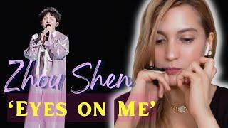 My reaction to Zhou Shen’s “Eyes On Me”  Very subtle and very touching ️️️