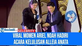 Emak-emak Gak Konsen Viral Momen Ariel NOAH Hadiri Acara Kelulusan Alleia Anata