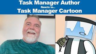 Task Manager Author reacts to Task Manager Cartoon