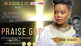 Gabie Ntaate 2022 All songs nonstop relaxing worship Praise God