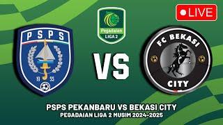 PSPS Riau vs Bekasi City FC Pegadaian Liga 2 20242025 Jadwal Siaran Langsung Liga 2 Hari Ini