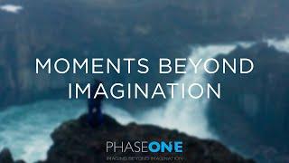 Moments beyond imagination  Your journey with the XT camera  Phase One