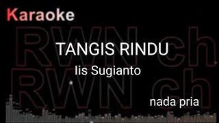 Karaoke   TANGIS RINDU   Iis Sugianto nada dasar B. #untuk pria