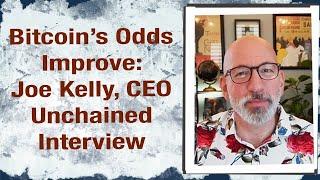 Bitcoin’s Odds Improve Interview with Joe Kelly CEO Unchained
