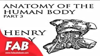 Anatomy of the Human Body Part 3 Grays Anatomy Full Audiobook by Henry GRAY