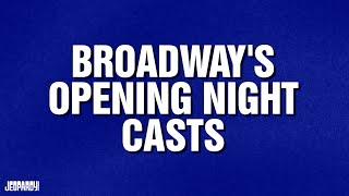 Broadways Opening Night Casts  Category  JEOPARDY