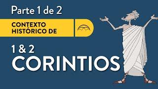 El Contexto Histórico de 1 y 2 de Corintios - Parte 1 de 2