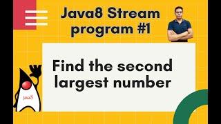 Java8 Streams Interview Question - 01 - Find the second largest number of a list -by Naren