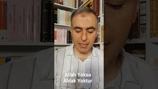 Allah Yoksa Ahlak Yoktur