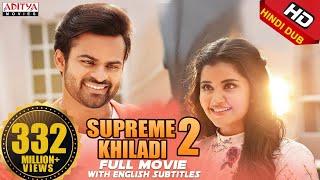 Supreme Khiladi 2 Full Hindi Dubbed Movie New HD  Sai Dharam Tej  Anupama Parameswaran