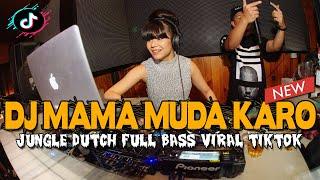 DJ KARO MAMA MUDA VIRAL TIKTOK 2024  JUNGLE DUTCH FULL BASS TERPOPULER DI INDONESIA