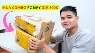 Bỏ 800K Để Mua Combo PC Này Về Lắp PC Chiến Game Cho Anh Em Có Ổn Không Nhỉ ???