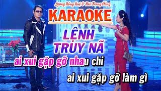 Karaoke Trích Đoạn Lệnh Truy Nã - NNƯT Lương Hồng Huệ Ft CVVC Bùi Trung Đẳng  Beat Chuẩn 2022