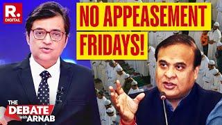 Arnab’s View On Himanta Biswa Sarma’s Latest Strike At Muslim Appeasement Lobby