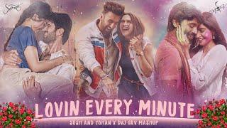 Lovin Every Minute Mashup Sush & Yohan x Dvj Grv