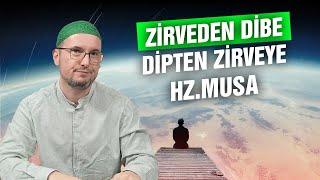 Zirveden dibe dipten zirveye Musa aleyhisselam  Kerem Önder