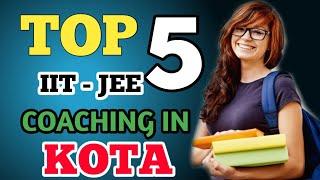 TOP 5 IIT-JEE COACHING IN KOTA  BEST IIT COACHING IN KOTA  KOTA  BEST COACHING IN KOTA  IIT