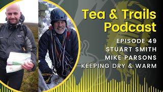 Stuart Smith & Mike Parsons - Keeping Dry & Staying Warm - Tea & Trails - Episode 49