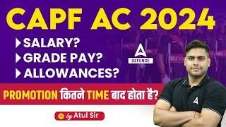 CAPF AC 2024  CAPF AC Salary Grade Pay Allowances  Promotion कितने Time बाद होता है?