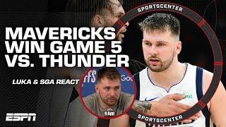 MAVERICKS TAKE GAME 5 VS. THUNDER  Luka Doncic & Shai Gilgeous-Alexander react  SportsCenter