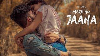 Mere Ho Jana - The Turbo  Latest Romantic Song 2019  Camera Breakers