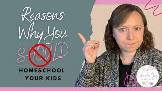 Reasons Why You Should NOT Homeschool Your Child  When Homeschooling May NOT Be the Best Option