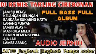 DJ REMIX LAGU TARLING TARLING CIREBONAN full album @sangaremania