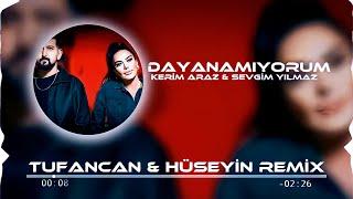 Kerim Araz & Sevgim Yılmaz - Dayanamıyorum  Tufancan & Hüseyin Remix  V2