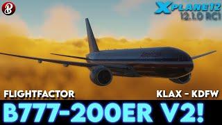 X-Plane 12.1.0 rc1  FlightFactor 777-200ER v2  KLAX - KDFW  No Commentary