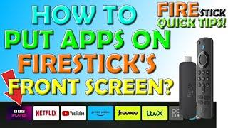 Quick Tips How To Put Apps on Firesticks Front Screen?
