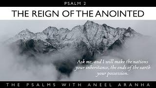 Psalm 002 - The Reign of the Anointed