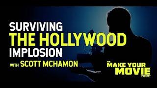 Surviving The Hollywood Implosion with Scott McMahon
