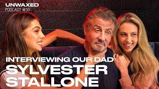 Interviewing Our Dad Sylvester Stallone  Episode 50  Unwaxed Podcast