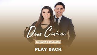 DEUS CONHECE  PLAY BACK  TAINARA E DIULIANO