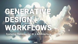 Generative Design Workflows AI + Architecture