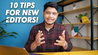 10 Tips For New Editors These Will Make You Better Than Most Beginners