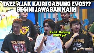 TAZZ AJAK KAIRI GABUNG EVOS?? BEGINI JAWABAN DARI ONIC KAIRI #onickairi #onic #evos