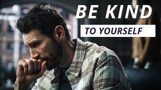 Be kind to yourself - motivational video