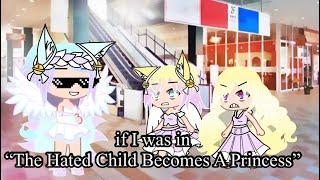 If I was in “The Hated Child Becomes A Princess” but it’s my version some original ideas