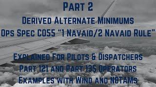 How to Use Ops Spec C055 Derived Alternate Minimums Pilots & Aircraft Dispatchers 121 & 135 Part 2