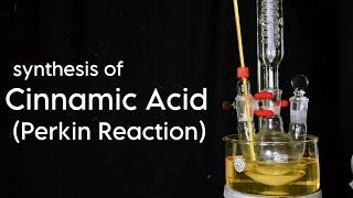 Cinnamic Acid  Organic Synthesis  Perkin Reaction 