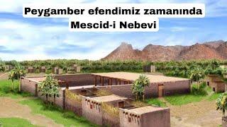 Peygamber Efendimiz zamanında Mescid-i Nebevi