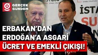 Asgari Ücret ve Emekli Maaşları... Fatih Erbakan İktidarı ve Erdoğanı Topa Tuttu