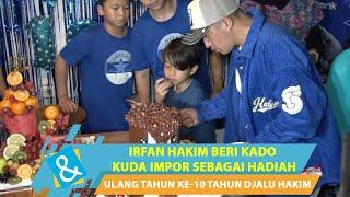 IRFAN HAKIM BERI KADO KUDA IMPOR SEBAGAI HADIAH ULANG TAHUN KE-10 TAHUN DJALU HAKIM  C&R TV