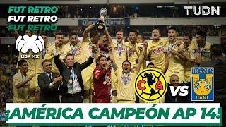 Futbol Retro ¡América es campeón Nace rivalidad de la década  América 3 - 1 Tigres AP 2014  TUDN