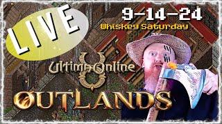 WHISKEY SATURDAY 9-14-24 ULTIMA ONLINE  LIVESTREAM  UO Outlands BEST MMORPG 2024