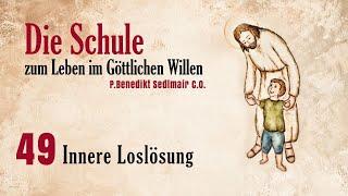 Schule zum Leben im Göttlichen Willen 49 - Innere Loslösung