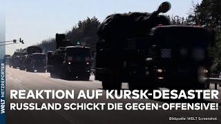 PUTINS KRIEG Massive Gegenoffensive Reaktion auf Kursk-Desaster Russland verlegt Truppen an Front